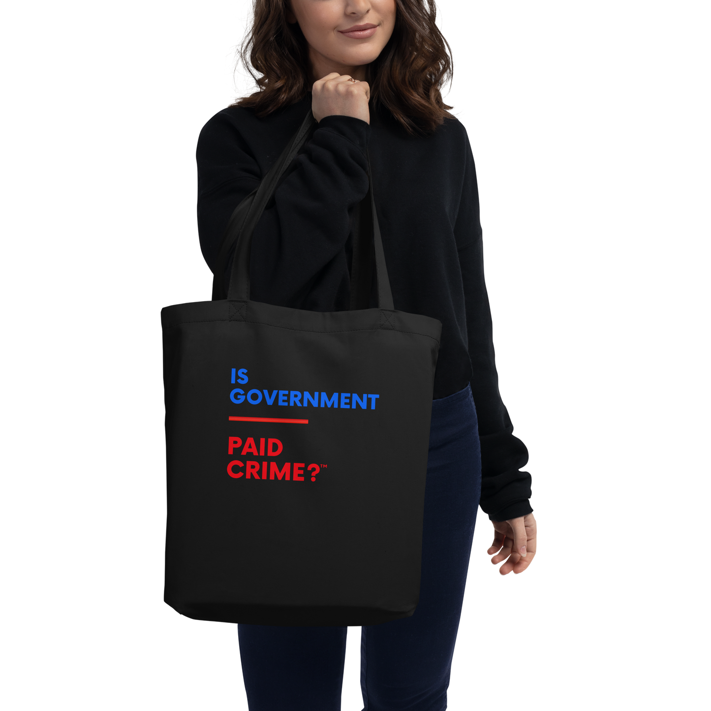 Eco " Is Government Paid Crime?" Tote Bag