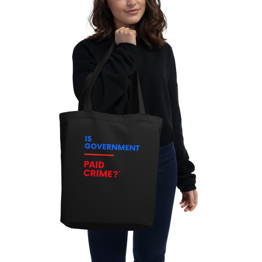 Eco " Is Government Paid Crime?" Tote Bag